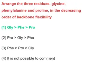 Read more about the article Arrange the three residues, glycine, phenylalanine and proline, in the decreasing order of backbone flexibility